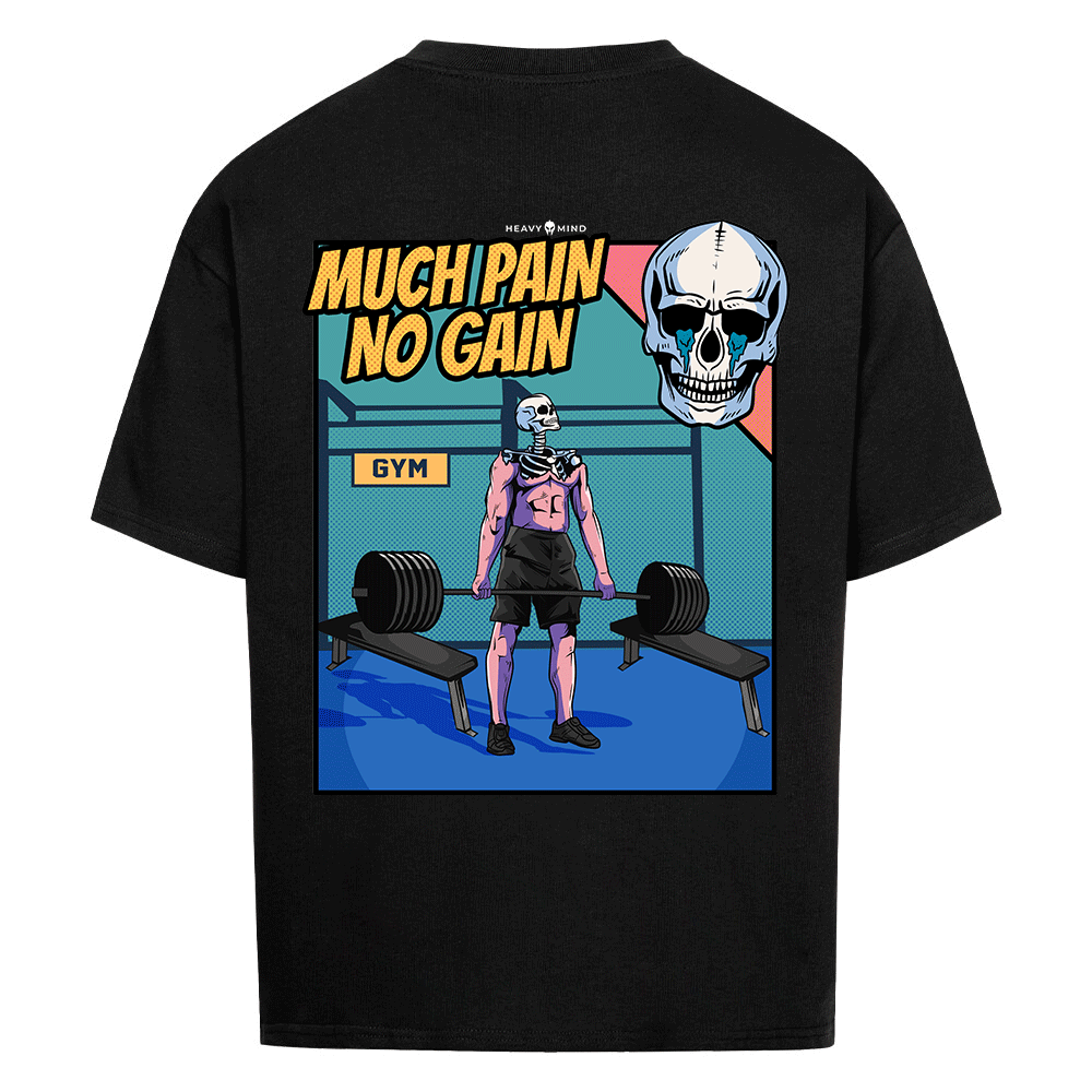 MUCH PAIN NO GAIN - HEAVY OVERSIZED SHIRT