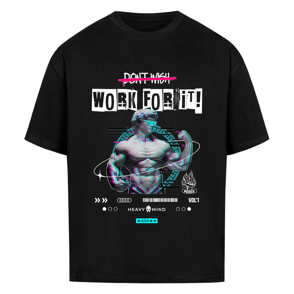WORK FOR IT! - HEAVY OVERSIZED SHIRT