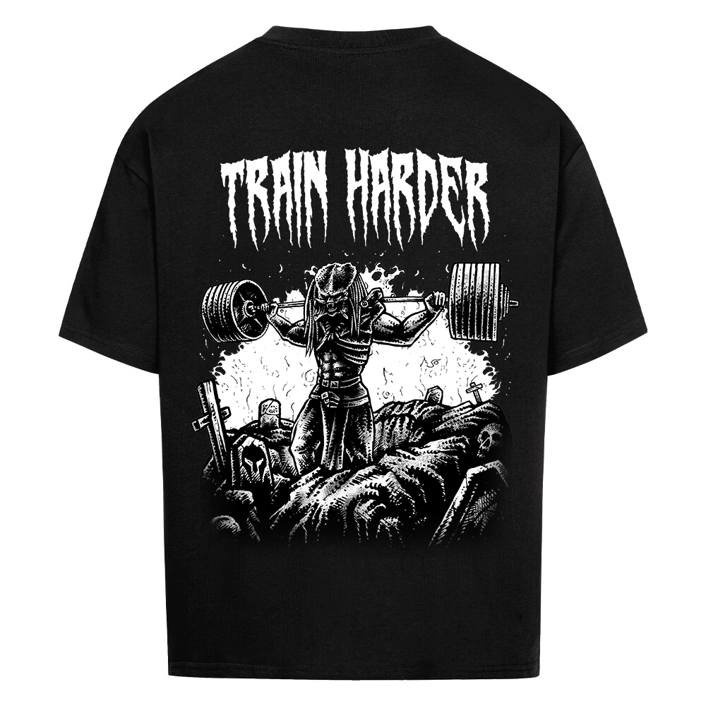 TRAIN HARDER - HEAVY OVERSIZED SHIRT