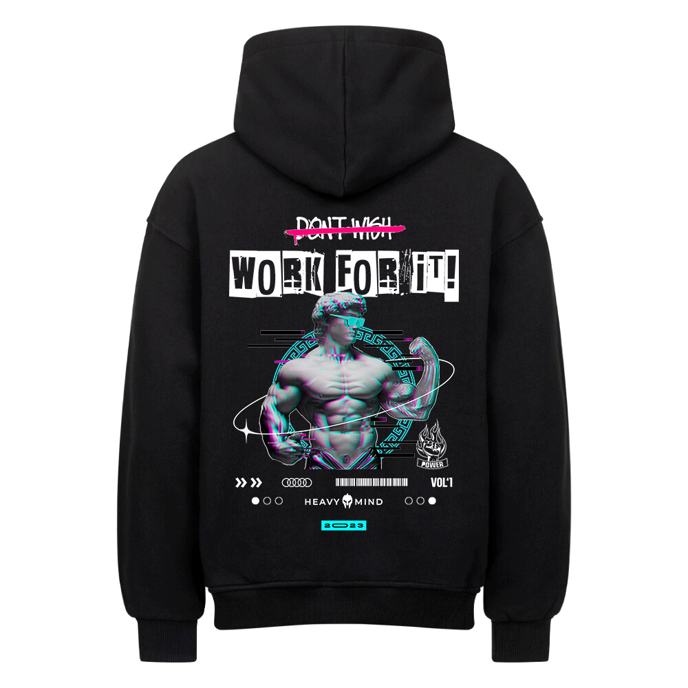 WORK FOR IT! - HEAVY OVERSIZED HOODIE