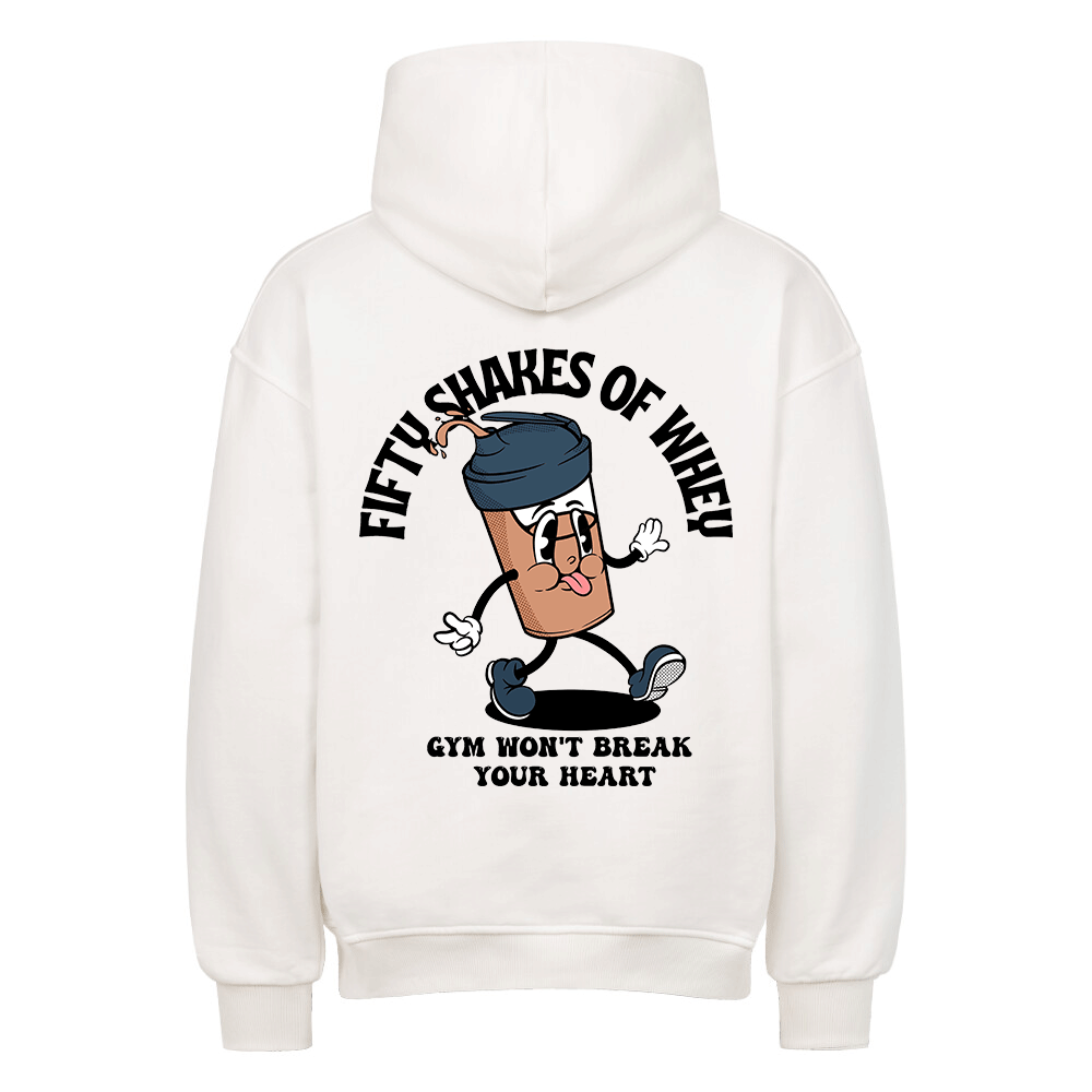 FIFTY SHAKES OF WHEY - HEAVY OVERSIZED HOODIE