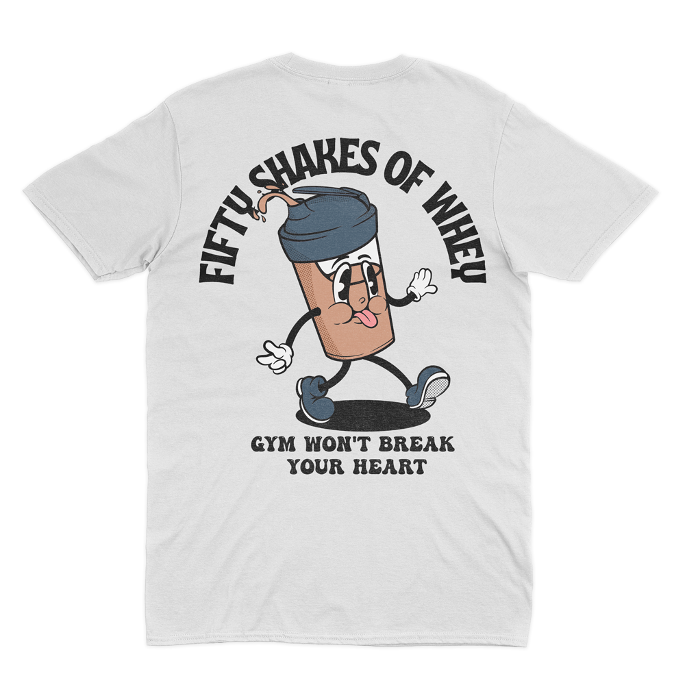 FIFTY SHAKES OF WHEY - HEAVY SHIRT BACKPRINT